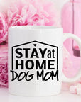 Gift For Dog Mom, Stay At Home Dog Mom Mug, Gift